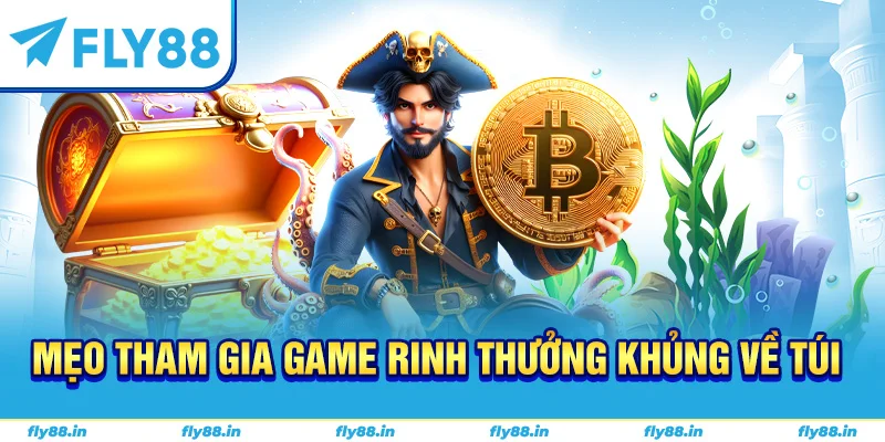 Mẹo tham gia game rinh thưởng khủng về túi